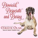 Divorced, Desperate and Daring