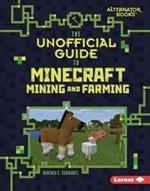 The Unofficial Guide to Minecraft Mining and Farming