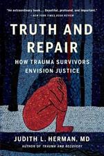 Truth and Repair: How Trauma Survivors Envision Justice