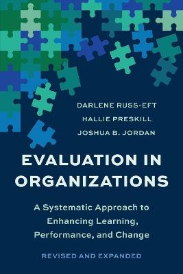 Evaluation In Organizations: A Systematic Approach To Enhancing Learning, Performance, and Change - Darlene Russ-Eft,Hallie Preskill,Joshua B. Jordan - cover