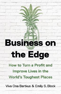 Business on the Edge: How to Turn a Profit and Improve Lives in the World’s Toughest Places - Emily S. Block,Viva Ona Bartkus - cover