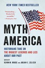 Myth America: Historians Take On the Biggest Legends and Lies About Our Past