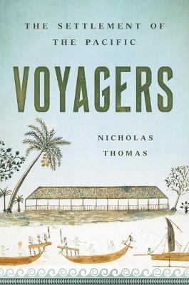 Voyagers: The Settlement of the Pacific - Nicholas Thomas - cover