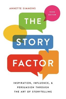 The Story Factor: Inspiration, Influence, and Persuasion through the Art of Storytelling - Annette Simmons - cover