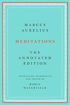 Meditations: The Annotated Edition - Marcus Aurelius,Robin Waterfield - cover