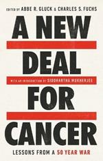 A New Deal for Cancer: Lessons from a 50 Year War