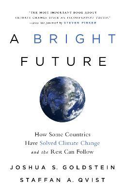 A Bright Future: How Some Countries Have Solved Climate Change and the Rest Can Follow - Joshua S. Goldstein - cover