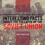 Interesting Facts about the Collapse of the Soviet Union - History Book with Pictures Children's Military Books