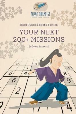 Your Next 200+ Missions Sudoku Samurai Hard Puzzles Books Edition - Puzzle Therapist - cover