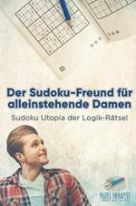 Der Sudoku-Freund fur alleinstehende Damen Sudoku Utopia der Logik-Ratsel