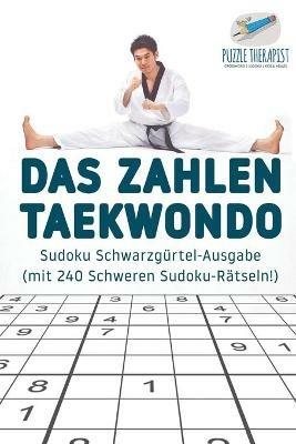 Das Zahlen-Taekwondo Sudoku Schwarzgurtel-Ausgabe (mit 240 Schweren Sudoku-Ratseln!) - Puzzle Therapist - cover