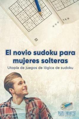 El novio sudoku para mujeres solteras Utopia de juegos de logica de sudoku - Puzzle Therapist - cover