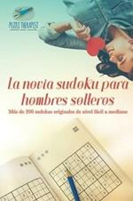 La novia sudoku para hombres solteros Mas de 200 sudokus originales de nivel facil a mediano