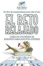 El reto relajado Libro de colorear de sudokus para adultos jovenes Un libro de rompecabezas para todo el ano