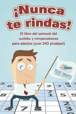 !Nunca te rindas! El libro del samurai del sudoku y rompecabezas para adultos (!con 240 pruebas!) - Puzzle Therapist - cover