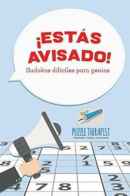 !Estas avisado! Sudokus dificiles para genios - Puzzle Therapist - cover