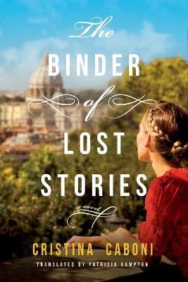 The Binder of Lost Stories: A Novel - Cristina Caboni - cover