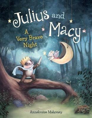 Julius and Macy: A Very Brave Night - Annelouise Mahoney - cover