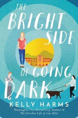 The Bright Side of Going Dark - Kelly Harms - cover