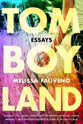 Tomboyland: Essays - Melissa Faliveno - cover