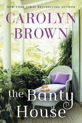 The Banty House - Carolyn Brown - cover