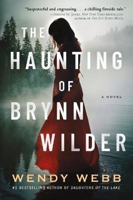 The Haunting of Brynn Wilder: A Novel - Wendy Webb - cover