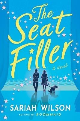 The Seat Filler: A Novel - Sariah Wilson - cover