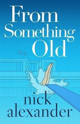 From Something Old - Nick Alexander - cover