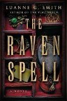 The Raven Spell: A Novel - Luanne G. Smith - cover