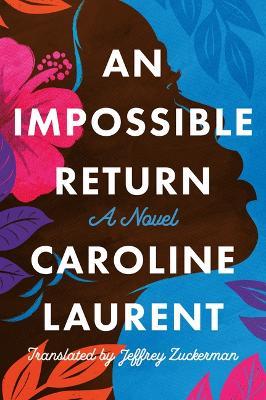 An Impossible Return: A Novel - Caroline Laurent - cover