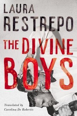 The Divine Boys - Laura Restrepo - cover