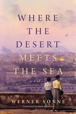 Where the Desert Meets the Sea: A Novel - Werner Sonne - cover