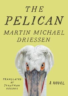 The Pelican: A Comedy - Martin Michael Driessen - cover