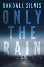 Only the Rain: A Novel