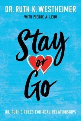 Stay or Go: Dr. Ruth's Rules for Real Relationships - Ruth K. Westheimer - cover