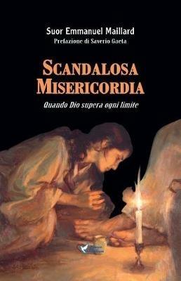 Scandalosa Misericordia: Quando Dio supera ogni limite - Emmanuel Maillard - cover