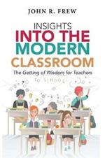 Insights into the Modern Classroom: The Getting of Wisdom for Teachers