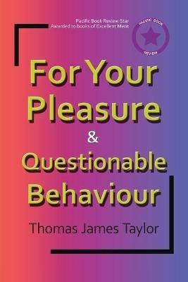 For Your Pleasure & Questionable Behaviour - Thomas James Taylor - cover