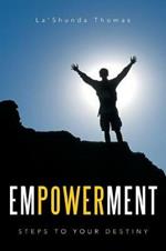 Empowerment: Steps to Your Destiny