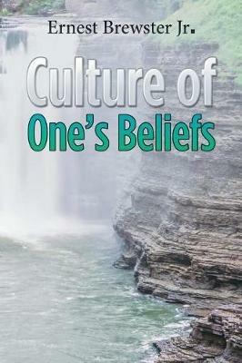 Culture of One's Beliefs - Ernest Brewster - cover