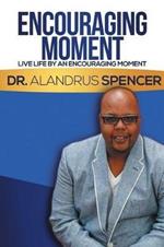 Encouraging Moment: Live Life by an Encouraging Moment