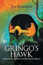 The Gringo's Hawk: Seeking Paradise in Southern Costa Rica (Before the Highway)