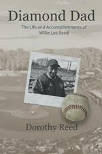 Diamond Dad: The Life and Accomplishments of Willie Lee Reed