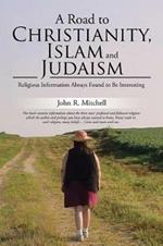 A Road to Christianity, Islam and Judaism: Religious Information Always Found to Be Interesting