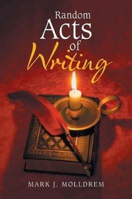 Random Acts of Writing - Mark J Molldrem - cover