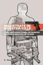 Magistrate in Mobster-Ville: A Young Cajun Prosecutor Struggles with Bureaucracy while Battling Organized Crime and Corruption