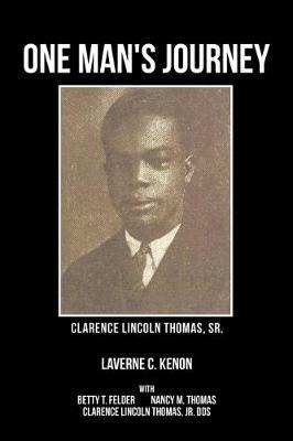 One Man's Journey Clarence Lincoln Thomas Sr. - Laverne C Kenon - cover