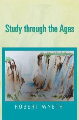 Study Through the Ages - Robert Wyeth - cover