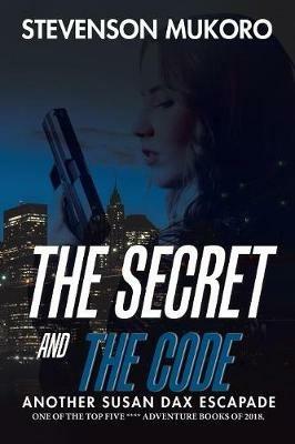 The Secret and the Code: Another Susan Dax Escapade - Stevenson Mukoro - cover