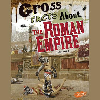 Gross Facts About the Roman Empire